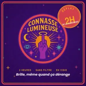 Replay « Comment prendre sa place et devenir une super méga Connasse Lumineuse »
